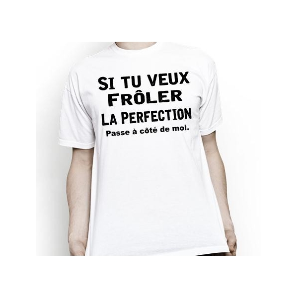 Tee Shirt Froler la Perfection