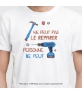 Tee Shirt personnalisé "Si... ne peut pas le réparer"
