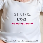 body bébé personnalisé maman à toujours raison