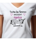 T-Shirt femme "Toutes les femmes naissent égales" à personnaliser