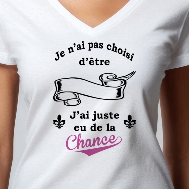 T-Shirt femme "J'ai juste eu de la chance" à personnaliser
