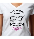 T-Shirt femme "J'ai juste eu de la chance" à personnaliser