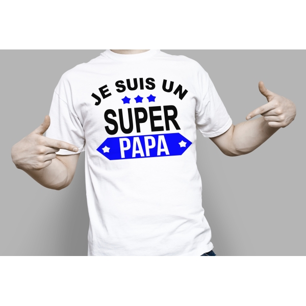Tee Shirt je suis un super papa
